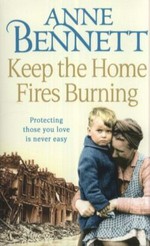 Keep the home fires burning / Anne Bennett.