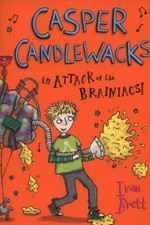 Casper Candlewacks in the attack of the brainiacs! / Ivan Brett ; illustrated by Hannah Shaw.