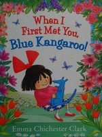 When I first met you, Blue Kangaroo! / Emma Chichester Clark.