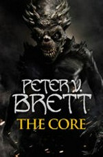 The core / Peter V. Brett.