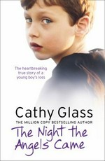 The night the angels came : the true story of a child's loss and the love that kept them alive / Cathy Glass.