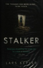Stalker / Lars Kepler ; translated from the Swedish by Neil Smith.