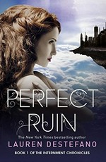 Perfect ruin / by Lauren DeStefano.