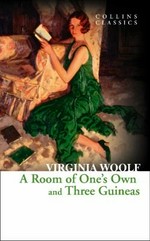 A room of one's own and three guineas / Virginia Woolf.