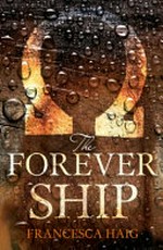 The forever ship / Francesca Haig.