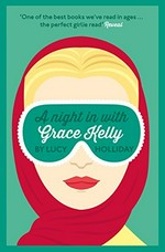A night in with Grace Kelly / byb Lucy Holliday.
