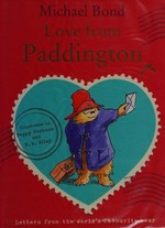 Love from Paddington / Michael Bond ; illustrated by Peggy Fortnum and R. W. Alley.