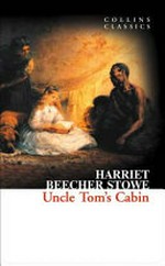 Uncle Tom's cabin / Harriet Beecher Stowe.
