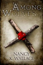 Among wolves / Nancy K. Wallace.