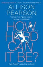 How hard can it be? / Allison Pearson.