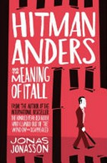 Hitman Anders and the meaning of it all / Jonas Jonasson ; translated from the Swedish by Rachel Willson-Broyles.