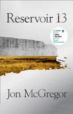 Reservoir 13 / Jon McGregor.
