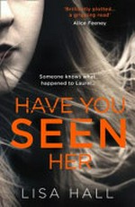 Have you seen her? / Lisa Hall.