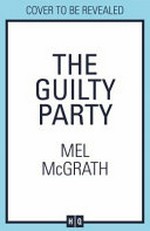 Guilty party / Mel McGrath.