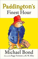 Paddington's finest hour / Michael Bond ; illustrated by R.W. Alley.