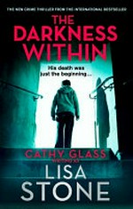 The darkness within / [Kathy Glass writing as] Lisa Stone.