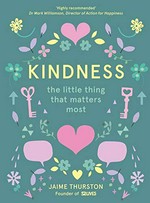 Kindness : the little thing that matters most / Jaime Thurston.