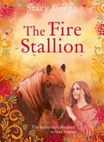 The fire stallion / Stacy Gregg.