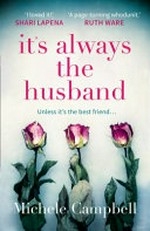 It's always the husband / Michele Campbell.
