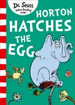 Horton hatches the egg / by Dr. Seuss.