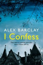 I confess / Alex Barclay.
