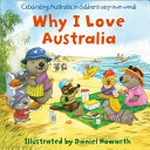 Why I love Australia / illustrated by Daniel Howarth.
