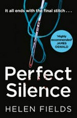 Perfect silence / Helen Fields.