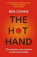 The hot hand : the mystery and science of winning streaks / Ben Cohen.