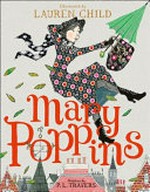 Mary Poppins / P.L. Travers ; illustrated by Lauren Child.