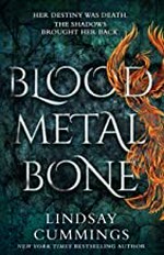 Blood, metal, bone / Lindsay Cummings.