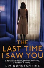 The last time I saw you / Liv Constantine.