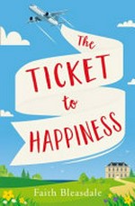 The ticket to happiness / Faith Bleasdale.
