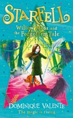 Willow Moss and the forgotten tale / Dominique Valente ; illustrated by Sarah Warburton.
