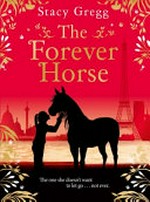 The forever horse / Stacy Gregg.