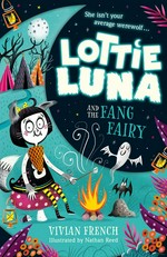 Lottie Luna and the fang fairy / Vivian French ; illustrated by Nathan Reed.