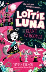 Lottie Luna and the giant gargoyle / Vivian French ; illustrated by Nathan Reed.