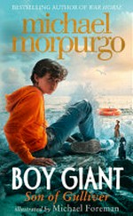 Boy giant : son of Gulliver / Michael Morpurgo ; illustrated by Michael Foreman.