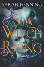 Sea witch rising / Sarah Henning.