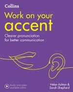 Work on your accent / Helen Ashton & Sarah Shepherd.