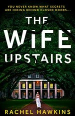 The wife upstairs / Rachel Hawkins.