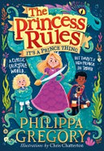 It's a prince thing / Philippa Gregory ; illustrations by Chris Chatterton.