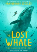 The lost whale / Hannah Gold ; illustrated by Levi Pinfold.
