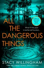 All the dangerous things / Stacy Willingham.
