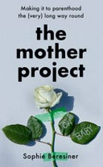 The mother project / Sophie Beresiner.
