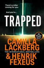 Trapped / Camilla Lackberg & Henrik Fexeus ; translated from the Swedish by Ian Giles.