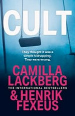 Cult / Camilla Läckberg & Henrik Fexeus ; translated from the Swedish by Ian Giles.