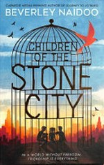 Children of the Stone City / Beverley Naidoo.