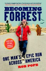 Becoming Forrest : one man's epic run across America / Rob Pope.