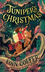 Juniper's Christmas / Eoin Colfer ; illustrated by Chaaya Prabhat.