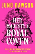 Her Majesty's Royal Coven / Juno Dawson.
